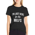 Funny Workout Training Gym Cardio Im Just Here for The MILFS  Graphic-printed T-Shirt