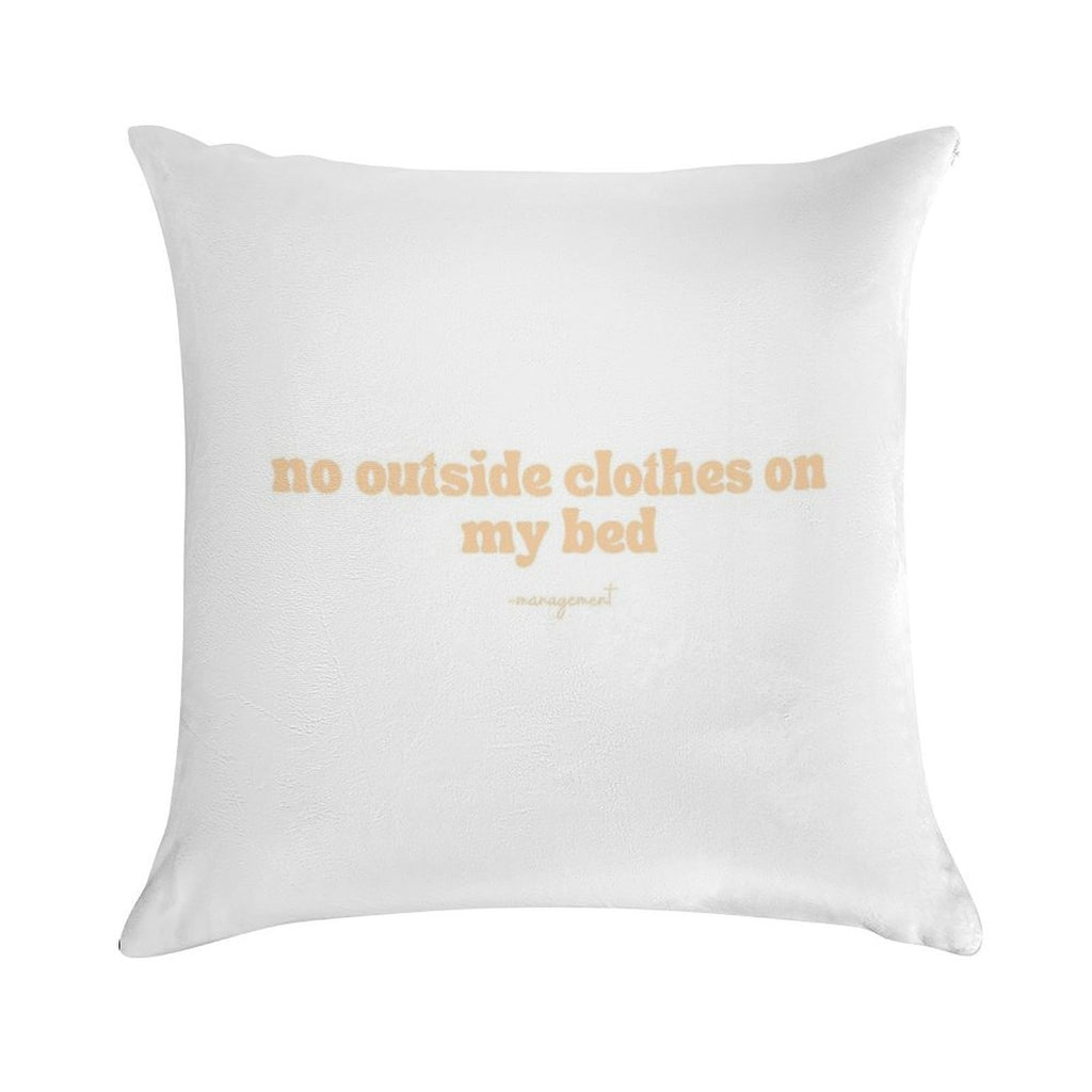 No Outside Clothes on My Bed Soft Short Plush Fabric Throw Pillow