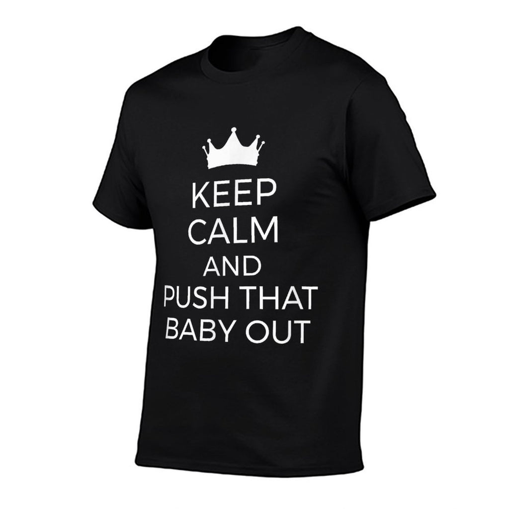 Keep Calm Push Baby Out Doula Labor Support Partner  Soft T-Shirt