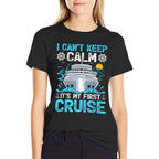 I Can’t Keep Calm It’s My First Cruise Cruising  Fade-proof Color T-Shirt