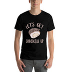 Oyster Lets Get Shucked Up Oyster Shucking Funny Oyster  High-quality Stitching T-Shirt
