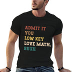 Admit It You Low Key Love Math Bruh Funny Math Teacher  Vintage-inspired T-Shirt