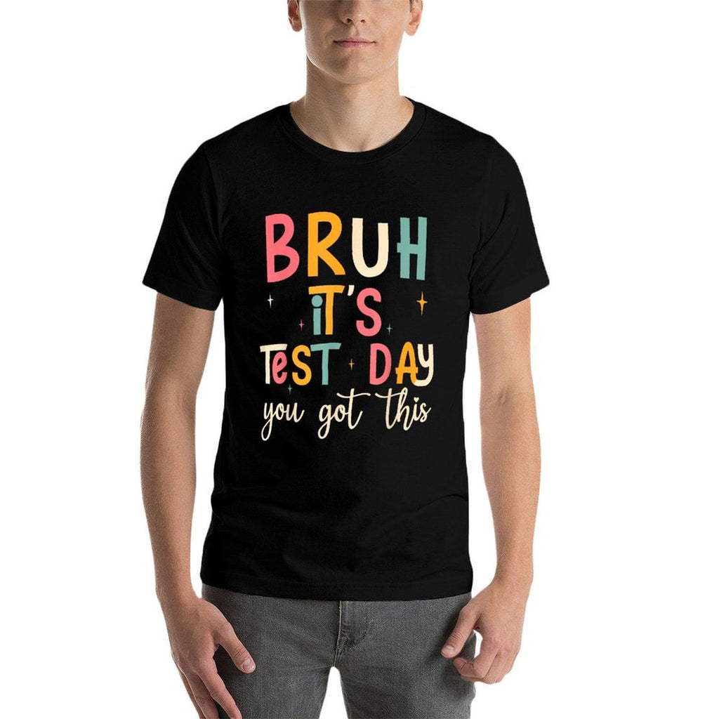 Bruh, It’s Test Day Funny Motivational Test Day  Odor-resistant T-Shirt